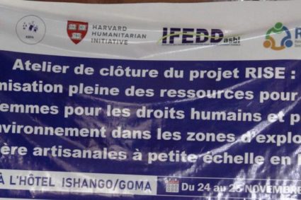 Atelier  de clôture du projet RISE : Autonomisation pleine des ressources pour élever la voix des femmes pour  les droits humains et la protection de l’environnement dans les zones  d’exploitation minières  artisanales en petites échelles en RDC